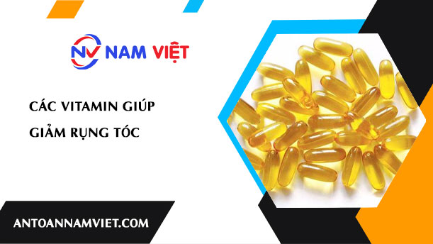 Các vitamin giúp giảm rụng tóc