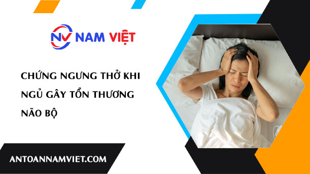 Chứng ngưng thở khi ngủ gây tổn thương não bộ