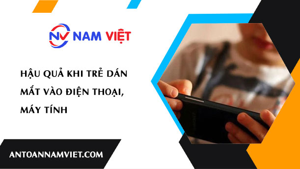 Hậu quả khi trẻ dán mắt vào điện thoại, máy tính