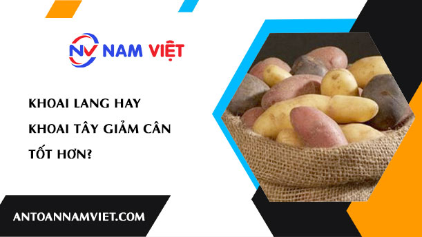 Khoai lang hay khoai tây giảm cân tốt hơn?