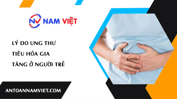 Lý do ung thư tiêu hóa gia tăng ở người trẻ