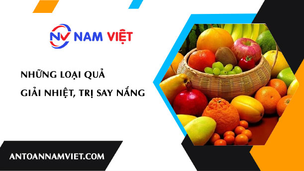 Những loại quả giải nhiệt, trị say nắng