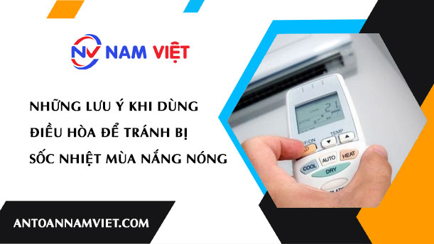 Những lưu ý khi dùng điều hòa để tránh bị sốc nhiệt mùa nắng nóng