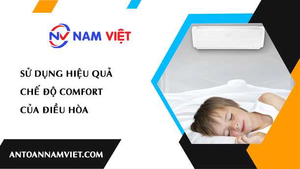 Sử dụng hiệu quả chế độ Comfort của điều hòa