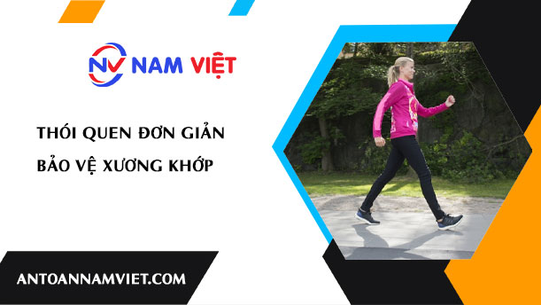 THÓI QUEN ĐƠN GIẢN BẢO VỆ XƯƠNG KHỚP