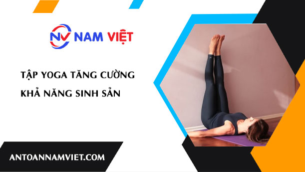 Tập yoga tăng cường khả năng sinh sản