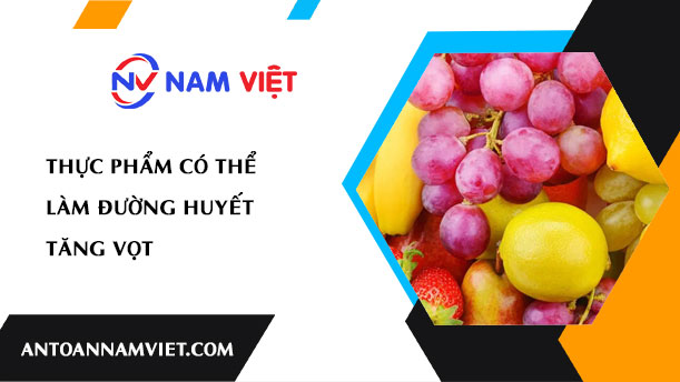 Thực phẩm có thể làm đường huyết tăng vọt