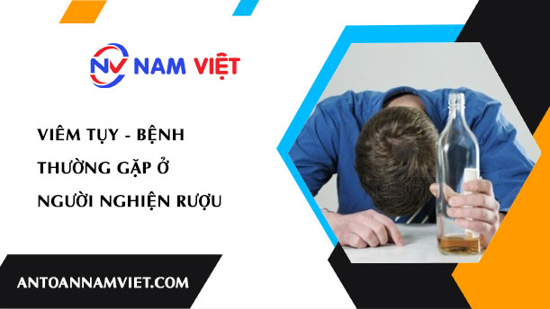 Viêm tụy - bệnh thường gặp ở người nghiện rượu