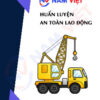 Huấn luyện an toàn lao động vận hành xe cơ giới