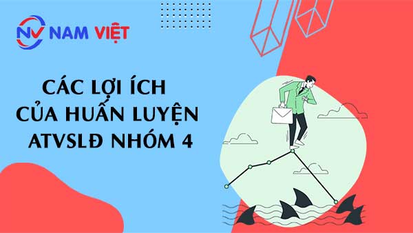 Các lợi ích của huấn luyện ATVSLĐ nhóm 4