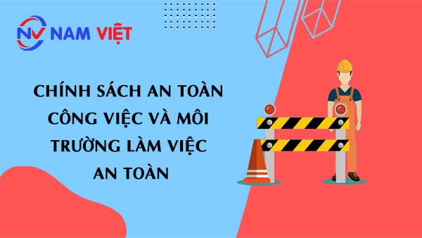 Chính sách an toàn công việc và môi trường làm việc an toàn