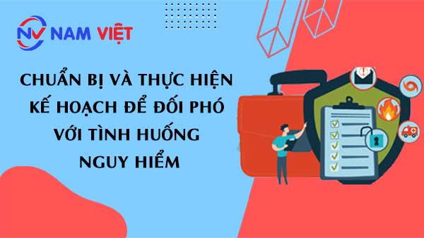 Chuẩn bị và thực hiện kế hoạch để đối phó với tình huống nguy hiểm