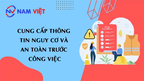 Cung cấp thông tin nguy cơ và an toàn trước công việc