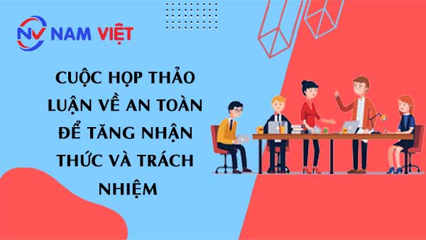 Cuộc họp thảo luận về an toàn để tăng nhận thức và trách nhiệm