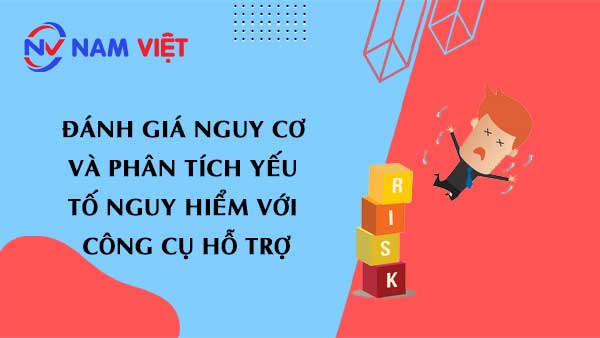 Đánh giá nguy cơ và phân tích yếu tố nguy hiểm với công cụ hỗ trợ