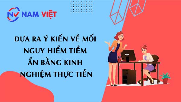 Đưa ra ý kiến về mối nguy hiểm tiềm ẩn bằng kinh nghiệm thực tiễn