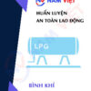 Huấn luyện an toàn lao động vận hành bình khí hóa lỏng LPG
