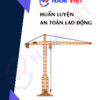Huấn luyện an toàn lao động vận hành cần trục