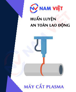 Huấn luyện an toàn lao động vận hành máy cắt Plasma