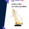 Huấn luyện an toàn lao động vận hành xe cẩu bánh xích