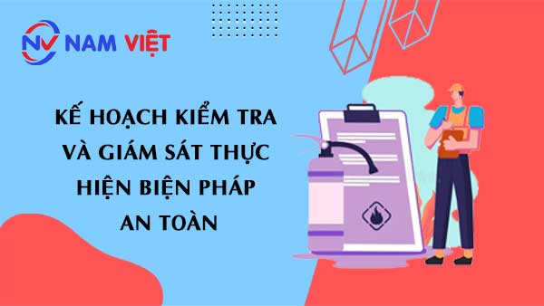 Kế hoạch kiểm tra và giám sát thực hiện biện pháp an toàn