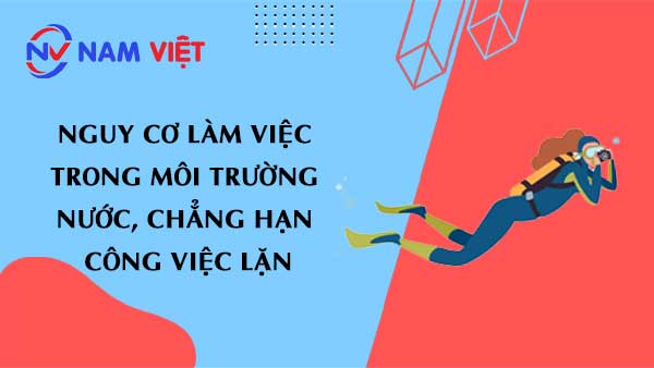 Nguy cơ làm việc trong môi trường nước, chẳng hạn công việc lặn