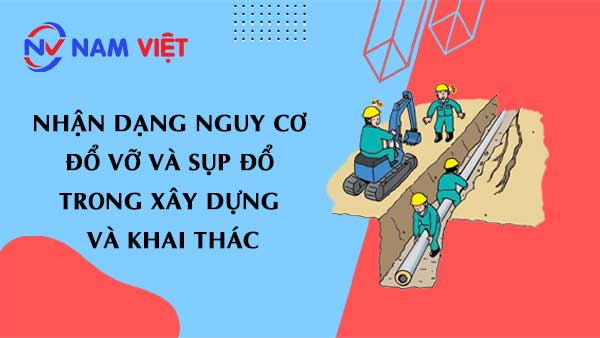 Nhận dạng nguy cơ đổ vỡ và sụp đổ trong xây dựng và khai thác