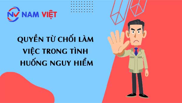 Quyền từ chối làm việc trong tình huống nguy hiểm