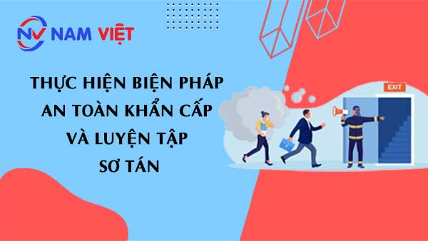 Thực hiện biện pháp an toàn khẩn cấp và luyện tập sơ tán