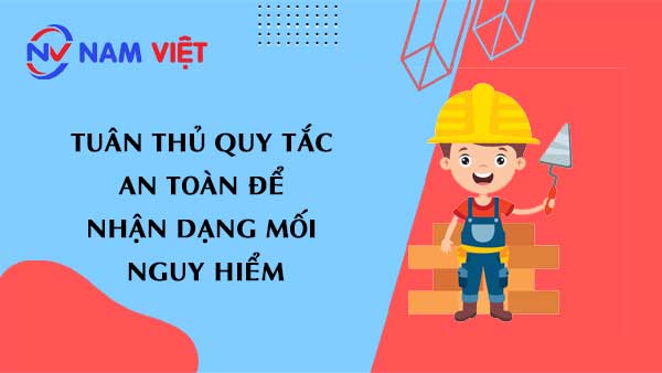 Tuân thủ quy tắc an toàn để nhận dạng mối nguy hiểm
