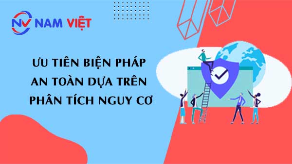 Ưu tiên biện pháp an toàn dựa trên phân tích nguy cơ