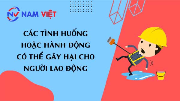Xác định các tình huống, vật thể hoặc hành động có thể gây hại cho người lao động