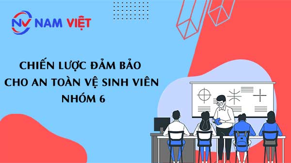 Chiến Lược đảm bảo cho An Toàn Vệ Sinh Viên Nhóm 6