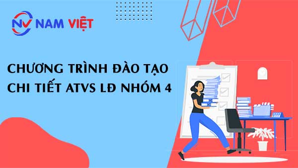 Chương trình đào tạo chi tiết ATVS LĐ nhóm 4