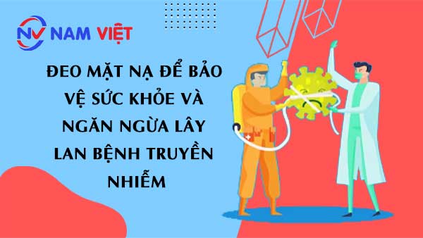 Đeo mặt nạ để bảo vệ sức khỏe và ngăn ngừa lây lan bệnh truyền nhiễm