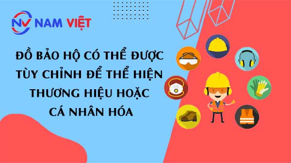 Đồ bảo hộ có thể được tùy chỉnh để thể hiện thương hiệu hoặc cá nhân hóa.