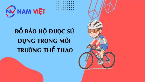 Đồ bảo hộ được sử dụng trong môi trường thể thao