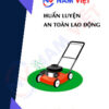 Huấn luyện an toàn lao động vận hành máy cắt cỏ