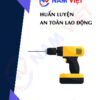 Huấn luyện an toàn lao động vận hành máy khoan cầm tay