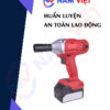 Huấn luyện an toàn lao động vận hành máy mở bulong cầm tay