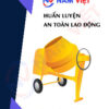 Huấn luyện an toàn lao động vận hành máy trộn bê tông