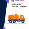 Huấn luyện an toàn lao động vận hành xe bồn chở xăng