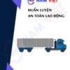 Huấn luyện an toàn lao động vận hành xe container