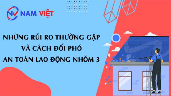 Những rủi ro thường gặp và cách đối phó an toàn lao động nhóm 3