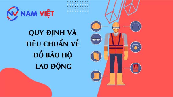 Quy định và tiêu chuẩn về đồ bảo hộ lao động