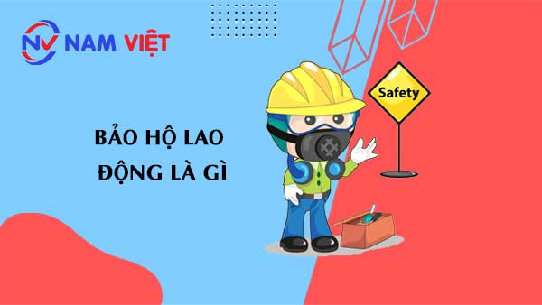 bảo hộ lao động là gì