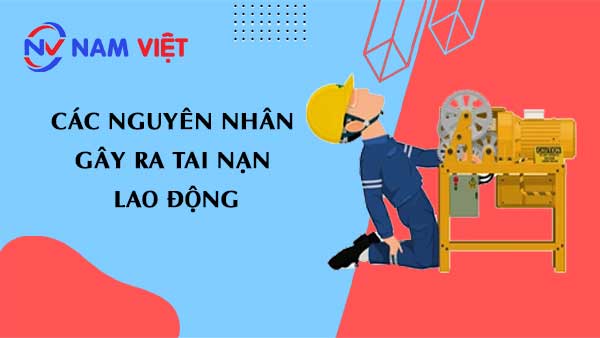 các nguyên nhân gây ra tai nạn lao động