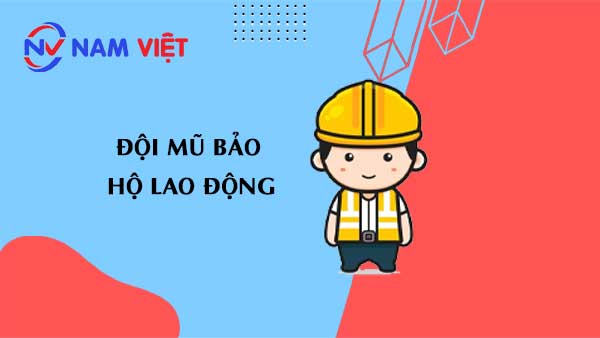 đội mũ bảo hộ lao động