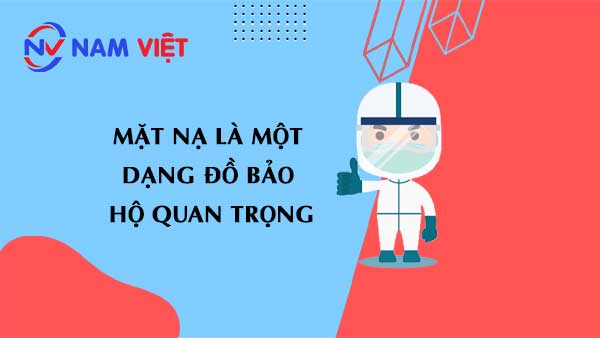 mặt nạ là một dạng đồ bảo hộ quan trọng