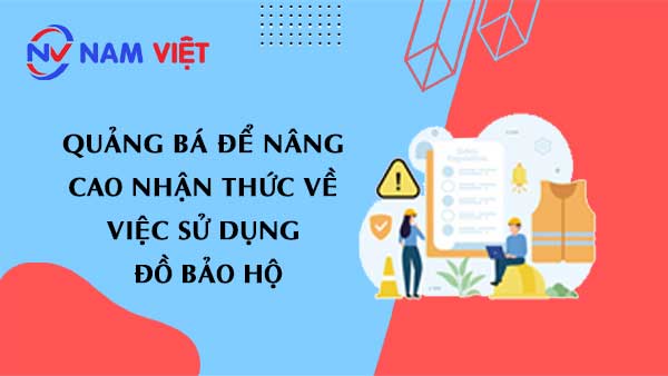 quảng bá để nâng cao nhận thức về việc sử dụng đồ bảo hộ